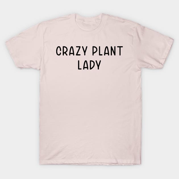 Crazy Plant Lady T-Shirt by TIHONA